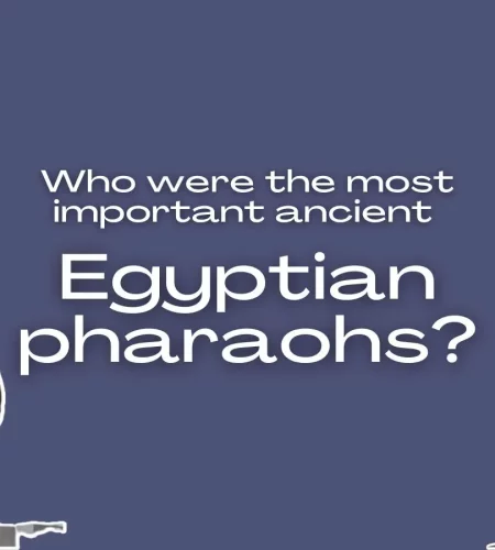 Top 10 Most Famous Ancient Egyptian Pharaohs